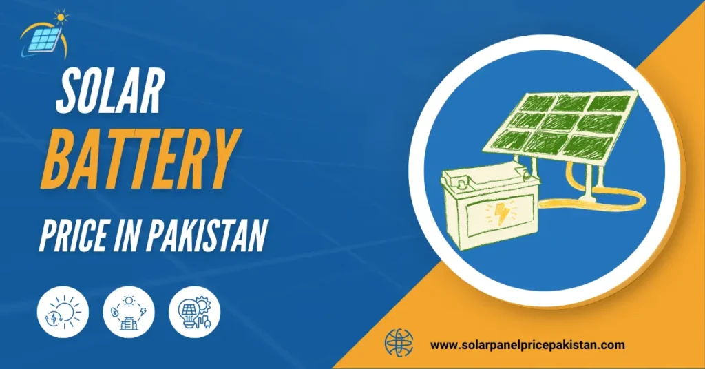 Solar Battery Prices in Pakistan: New Prices 2024